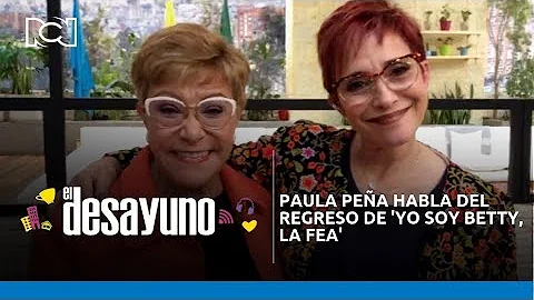 Paula Pea habla del regreso de 'Yo soy Betty', la ...