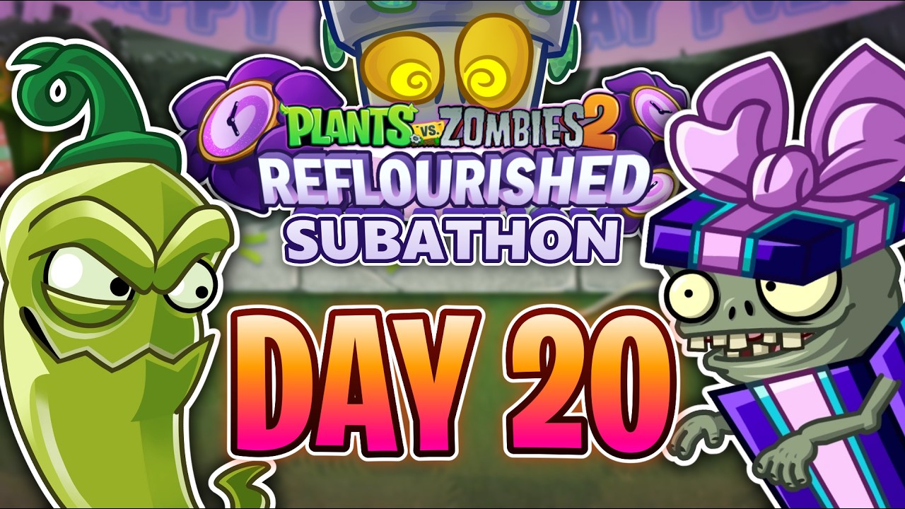 PvZ2 REFLOURISHED SUBATHON【DAY 20】🌱