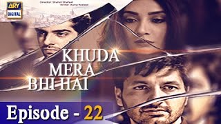 Khuda Mera Bhi Hai Ep 22 - ARY Digital Drama