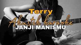 Terry - Janji Manismu Akustik Karaoke