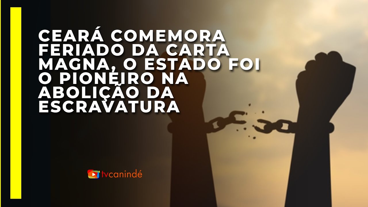 Ceará comemora feriado da carta Magna, o estado foi o pioneiro na ...