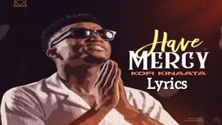 Kofi Kinata - Have Mercy (lyrics video)