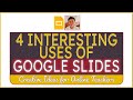 4 Interesting Uses of Google Slides (Creative Ideas for Teachers)