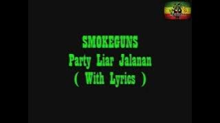 Smokeguns - Party Liar Jalanan   Lirik