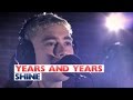 Years and Years - 'Shine' (Capital Live Session)