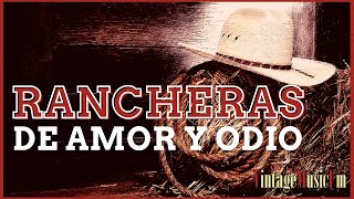 RANCHERAS Y CORRIDOS DE AMOR Y ODIO, con los mejores Mariachis y Cantantes del México de antaño