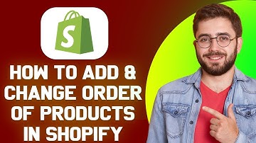 How to Add & Change Order Of Products In Shopify (2025) | Quick & Easy Tutorial for Beginners