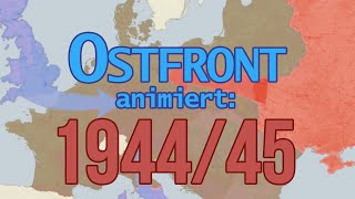 2. Weltkrieg: Ostfront animiert: 1944/45 (deutsche Version)