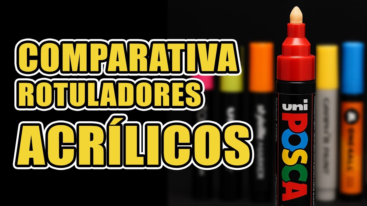 POSCA Y LOS DEMÁS: GRAN COMPARATIVA DE ROTULADORES ACRÍLICOS
