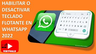 COMO HABILITAR O DESACTIVAR TECLADO FLOTANTE EN WHATSAPP 2022 screenshot 3