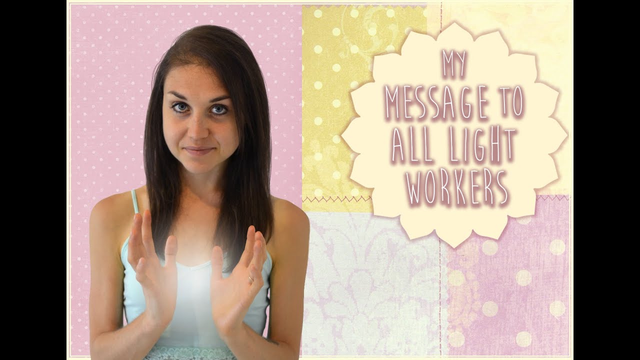 My Message To Light Workers