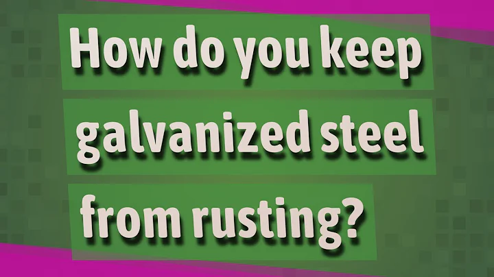 How do you keep galvanized steel from rusting?