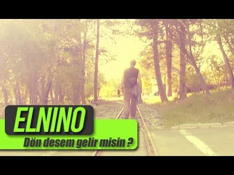 Elnino - Dön Desem Gelir misin (Official video)