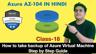 How to take backup of Azure Virtual Machine | VM backup | Azure AZ-104 Certification screenshot 5