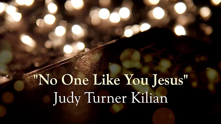 No One Like You Jesus | Judy Turner Kilian