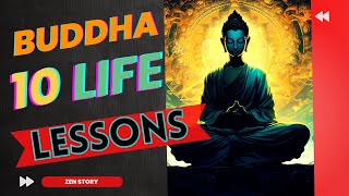 10 Life Lesson Mastering the Core Teachings of the Buddha (Buddhism) | Zen Story