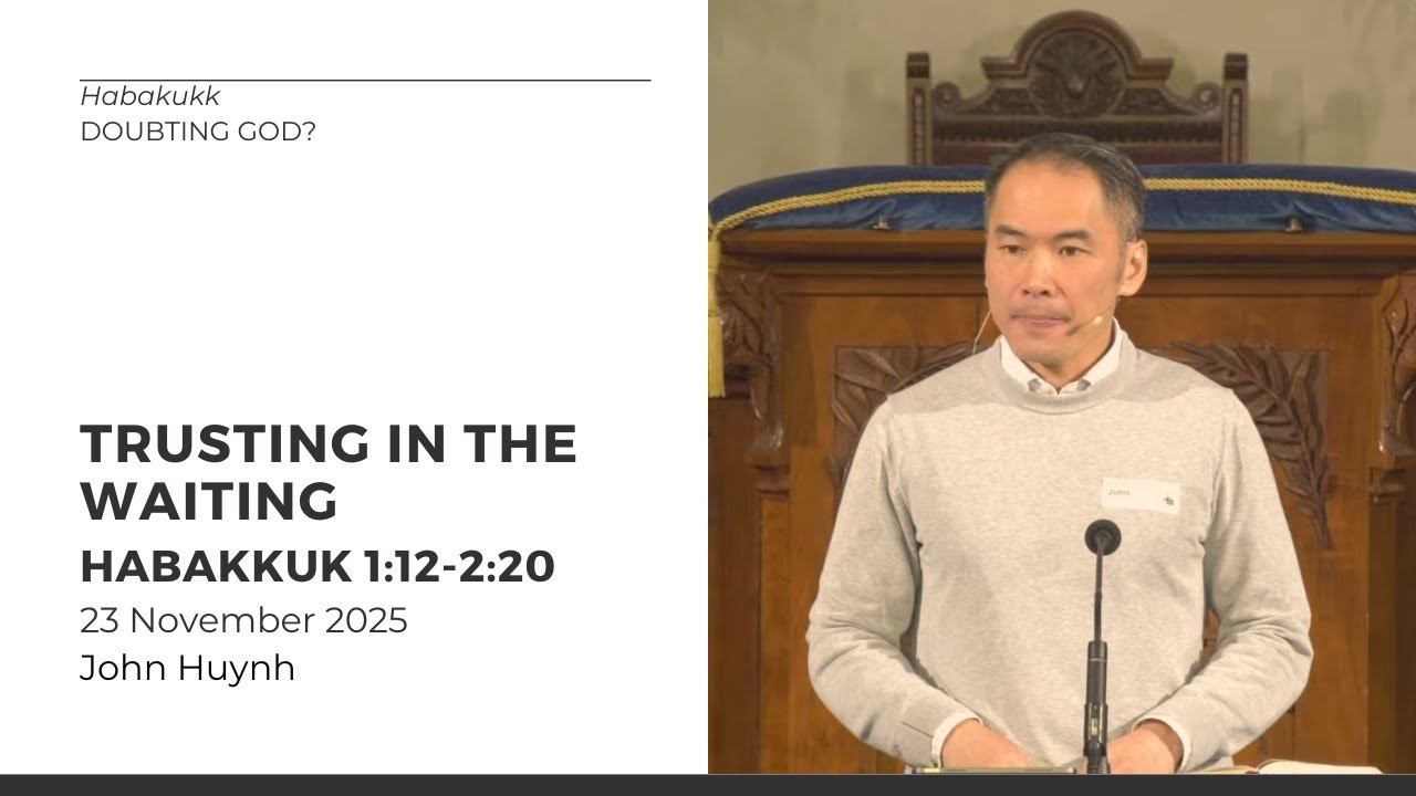 Trusting In The Waiting - Habakkuk (1:12-2:20) 23 Nov 2025