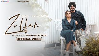 Zulfan (Full Video) Mani Sandhu | Nav Virk | Mr Huvi | Latest Punjabi Song | New Punjabi Song 2024