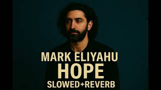 Mark Eliyahu - Hope SLOWED + REVERB