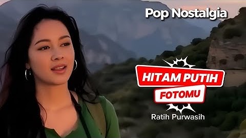 Pop Nostalgia - Hitam Putih Fotomu - Ratih Purwasih