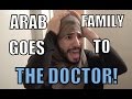 ARAB FAMILY GOES TO THE DOCTOR!