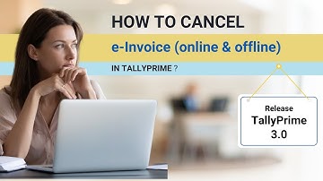 How to Cancel e Invoice online & offline in TallyPrime |  Easy e-invoicing with TallyPrime