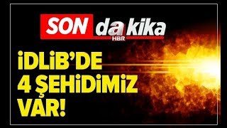 İdlibde 4 Asker Şehit Oldu A Haber A Haber