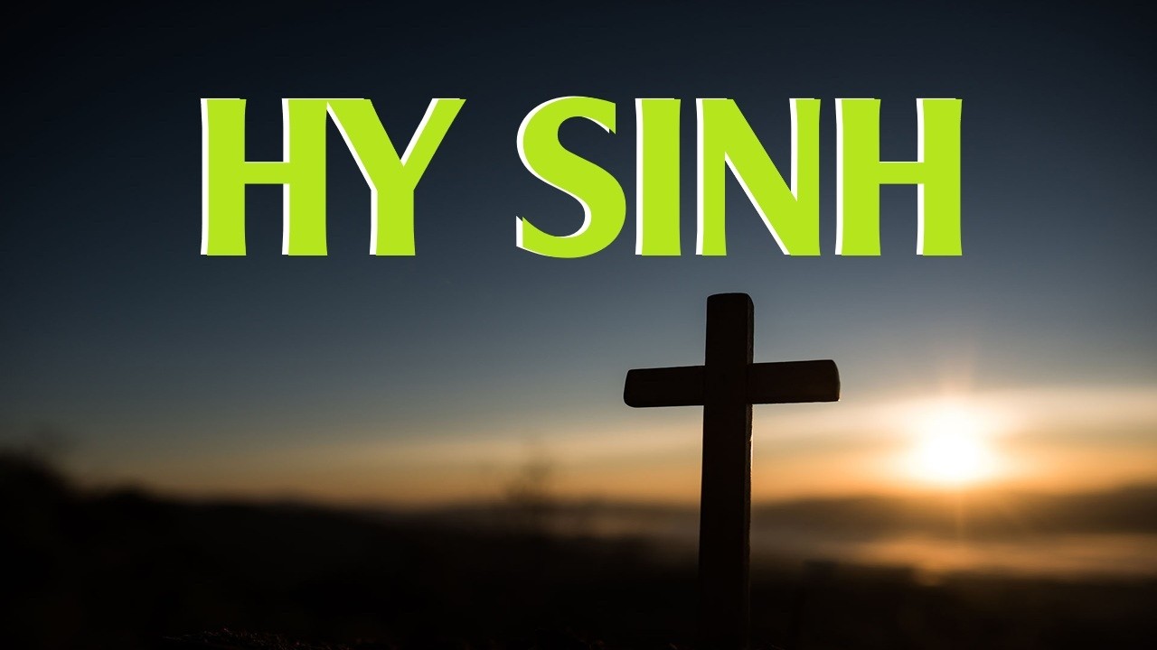 HY SINH (Vocal) - Nhạc Thương khó, Phục sinh Tin Lành