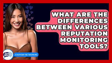 What Are The Differences Between Various Reputation Monitoring Tools? - Everyday-Networking