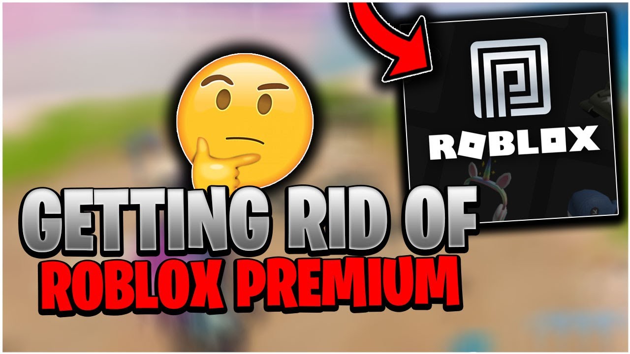 Why Is Roblox Getting Rid Of Roblox Premium In 2021 Youtube - how to get rid of robux