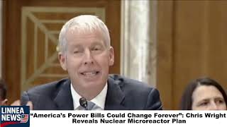 “America’s Power Bills Could Change Forever”: Chris Wright Reveals Nuclear Microreactor Plan