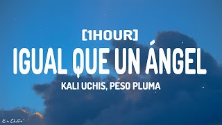 Kali Uchis - Igual Que Un Ángel ft. Peso Pluma (Letra/Lyrics) [1HOUR]