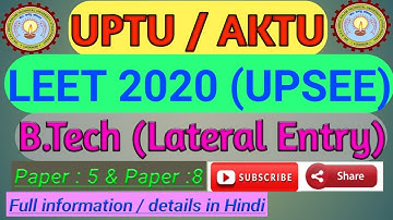 UPTU /AKTU UPSEE LEET 2020 | B Tech LEET ( Lateral Entry ) Full Information / Details in Hindi #LEET