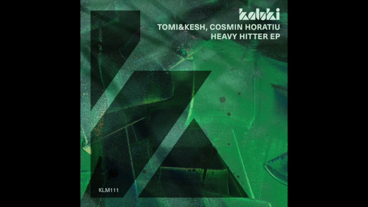 Tomi&Kesh, Cosmin Horatiu - Heavy Hitter (Original Mix)