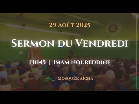 Imam Noureddine Sermon Du Vendredi 29 08 2025 Mosquée Aïcha 