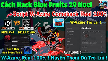 W-Azure Chính Thức Comeback Real 100% ! cách hack Blox Fruits 29 Krnl VNG Script Huyền Thoại Trở Lại