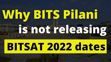 Why BITS is not releasing BITSAT dates? BITSAT 2022 Expected dates | BITSAT 2022 Registration dates