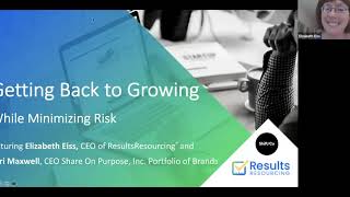 Getting Back to Growing While Minimizing Risk Webinar Replay