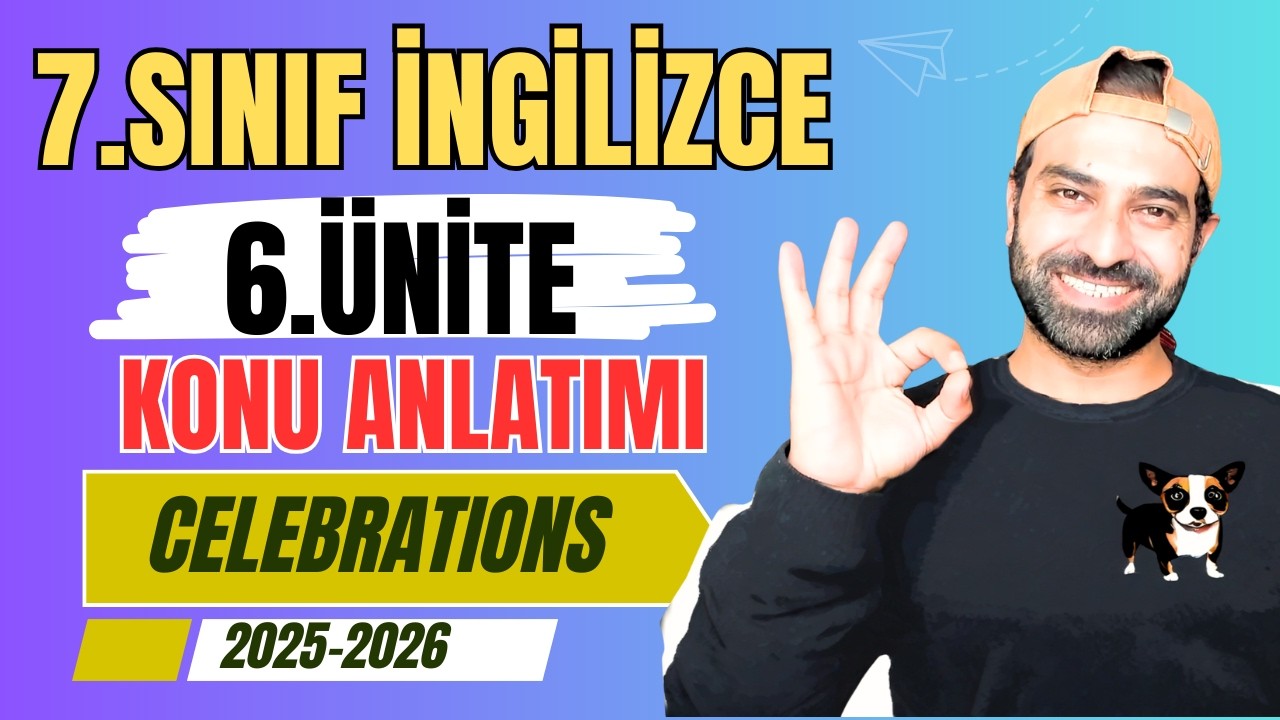 7. SINIF İNGİLİZCE 6. ÜNİTE KONU ANLATIMI | CELEBRATIONS