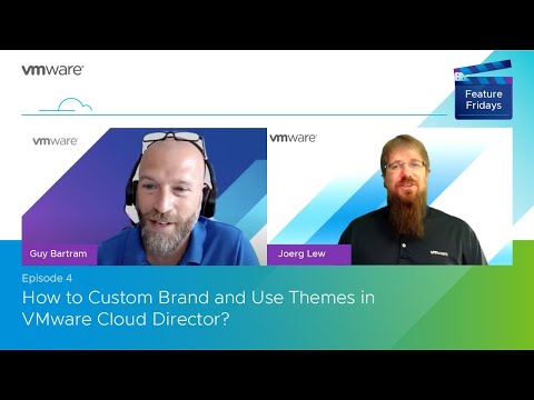 Feature Friday Episode 4 – How to Custom Brand and Use Themes in VMware Cloud Director