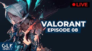 Valorant EP 08 | GLK TV