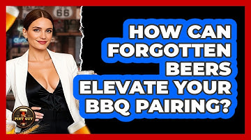 How Can Forgotten Beers Elevate Your BBQ Pairing? - The Pint Guy