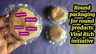 Round packaging for round products: Vital Rich Concept initiative #roundbread #bread #diy #msme #biz