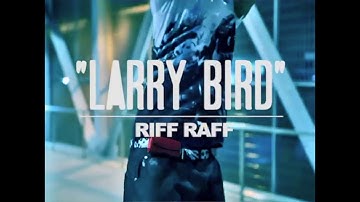 RiFF RAFF - LARRY BIRD