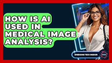 How Is AI Used In Medical Image Analysis? - Emerging Tech Insider