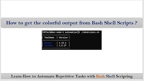 Section-5: Video-6:   How to get the colorful output from bash shell scripts