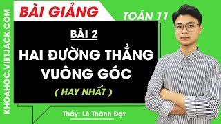 Hai đường thẳng vuông góc - Bài 2 - Toán học 11 - Thầy Lê Thành Đạt (HAY NHẤT)