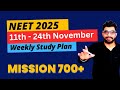 11th -24th November Target for #NEET2025 Droppers |Weekly Strategy & Study Plan for 700 in NEET 2025