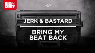 Jerk & Bastard - Bring My Beat Back