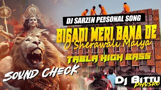 Dj Sarzen Speaker Check | Bigdi Meri Bana De 🔥 High Bass Sound Check Tabla Mix | Dj Bittu Phusro